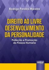 Capa do livro: Direito ao Livre Desenvolvimento da Personalidade - Proteo e Promoo da Pessoa Humana, Rodrigo Pereira Moreira