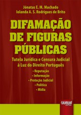 Capa do livro: Difamao de Figuras Pblicas - Tutela Jurdica e Censura Judicial  Luz do Direito Portugus, Jnatas E. M. Machado e Iolanda A. S. Rodrigues de Brito