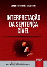 Capa do livro: Interpretao da Sentena Cvel - De Acordo com o Novo Cdigo de Processo Civil, Jorge Eustcio da Silva Frias