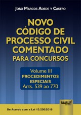 Capa do livro: Novo Cdigo de Processo Civil Comentado para Concursos - Volume III, Joo Marcos Adede y Castro