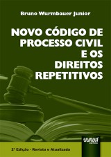 Capa do livro: Novo Código de Processo Civil e os Direitos Repetitivos - 2ª Edição - Revista e Atualizada, Bruno Wurmbauer Junior