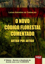 Capa do livro: Novo Cdigo Florestal Comentado Artigo por Artigo, O - 2 Edio - Revista e Atualizada de Acordo com a Lei 13.295/2016, Lucas Azevedo de Carvalho