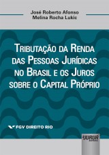 Capa do livro: Tributao da Renda das Pessoas Jurdicas no Brasil e os Juros sobre o Capital Prprio, Jos Roberto Afonso e Melina Rocha Lukic