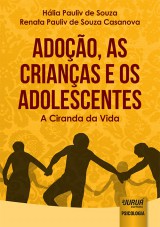 Capa do livro: Adoo, as Crianas e os Adolescentes, Hlia Pauliv de Souza e Renata Pauliv de Souza Casanova