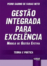Capa do livro: Gesto Integrada para Excelncia - Modelo de Gesto Efetiva - Teoria e Prtica, Pedro Sabino de Farias Neto