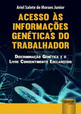 Capa do livro: Acesso s Informaes Genticas do Trabalhador, Ariel Salete de Moraes Junior