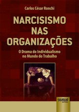 Capa do livro: Narcisismo nas Organizaes - O Drama do Individualismo no Mundo do Trabalho, Carlos Csar Ronchi