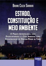 Capa do livro: Estado, Constituio e Meio Ambiente - O Projeto Antropolgico como Desencantamento e a Crise Ambiental como Dessacralizao do Habitar-Morar na Terra, Bruno Cozza Saraiva