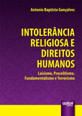 Capa do livro: Intolerncia Religiosa e Direitos Humanos - Laicismo, Proselitismo, Fundamentalismo e Terrorismo, Antonio Baptista Gonalves
