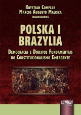 Capa do livro: Polska I Brazylia - Democracia e Direitos Fundamentais no Constitucionalismo Emergente, Organizadores: Krystian Complak e Marcos Augusto Maliska