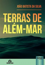 Capa do livro: Terras de Além-Mar - Semeando Livros, João Batista da Silva