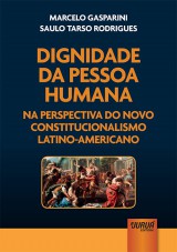 Capa do livro: Dignidade da Pessoa Humana na Perspectiva do Novo Constitucionalismo Latino-Americano, Marcelo Gasparini e Saulo Tarso Rodrigues