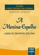 Capa do livro: Menina-Espelho, A - Lugar de Encontro dos Pais, Marlene Iucksch