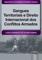 Capa do livro: Gangues Territoriais e Direito Internacional dos Conflitos Armados - Biblioteca de Estudos de Direito Militar - Coordenada por Jorge Cesar de Assis, Carlos Frederico de Oliveira Pereira