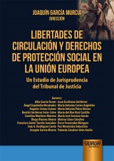 Capa do livro: Libertades de Circulacin y Derechos de Proteccin Social en la Unin Europea - Un Estudio de Jurisprudencia del Tribunal de Justicia, Direccin: Joaqun Garca Murcia