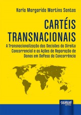 Capa do livro: Cartis Transnacionais - A Transnacionalizao das Decises do Direito Concorrencial e as Aes de Reparao de Danos em Defesa da Concorrncia, Karla Margarida Martins Santos