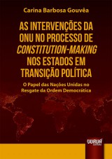 Capa do livro: Intervenes da ONU no Processo de Constitution-Making nos Estados em Transio Poltica, As - O Papel das Naes Unidas no Resgate da Ordem Democrtica, Carina Barbosa Gouva