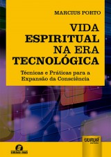 Capa do livro: Vida Espiritual na Era Tecnolgica - Tcnicas e Prticas para a Expanso da Conscincia - Semeando Livros, Marcius Porto