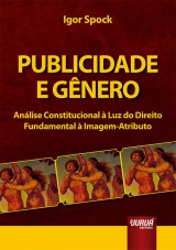 Capa do livro: Publicidade e Gnero - Anlise Constitucional  Luz do Direito Fundamental  Imagem-Atributo, Igor Spock