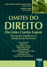 Capa do livro: Limites do Direito - Decises Contra Legem - Percepes Cognitivas na Interpretao da Norma, Coordenadora: Maria Celeste Cordeiro Leite dos Santos - Organizadora: Marilene Araujo