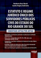 Capa do livro: Estatuto e Regime Jurdico nico dos Servidores Pblicos Civis do Estado do Rio Grande do Sul, Heriberto Roos Maciel e Sandra Regina Andreatta