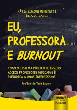 Capa do livro: Eu, Professora e Burnout, Kátia Simone Benedetti e Íria De Marco