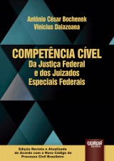 Capa do livro: Competncia Cvel da Justia Federal e dos Juizados Especiais Federais, Antnio Csar Bochenek e Vinicius Dalazoana