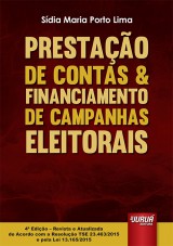 Capa do livro: Prestao de Contas & Financiamento de Campanhas Eleitorais - 4 Edio - Revista e Atualizada de Acordo com a Resoluo TSE 23.463/2015 e pela Lei 13.165/2015, Sdia Maria Porto Lima