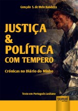 Capa do livro: Justia & Poltica com Tempero - Crnicas no Dirio do Minho - Texto em Portugus Lusitano, Gonalo S. de Melo Bandeira