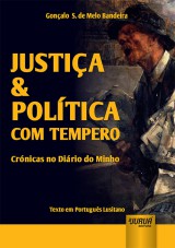 Capa do livro: Justia & Poltica com Tempero - Crnicas no Dirio do Minho, Gonalo S. de Melo Bandeira