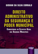 Capa do livro: Direito Administrativo da Segurana e Poder Municipal, Giovani da Silva Corralo