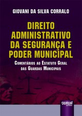 Capa do livro: Direito Administrativo da Segurança e Poder Municipal, Giovani da Silva Corralo