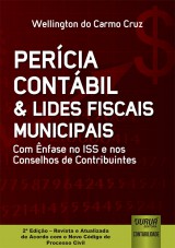 Capa do livro: Percia Contbil & Lides Fiscais Municipais - Com nfase no ISS e nos Conselhos de Contribuintes - 2 Edio - Revista e Atualizada de Acordo com o Novo CPC, Wellington do Carmo Cruz