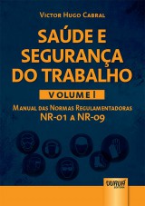 Capa do livro: Sade e Segurana do Trabalho - Volume I - Manual das Normas Regulamentadoras NR-01 a NR-09, Victor Hugo Cabral