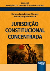 Capa do livro: Jurisdio Constitucional Concentrada - Coleo Inovaes da Jurisdio Constitucional, Rennan Faria Krger Thamay e Renato Gugliano Herani
