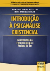 Capa do livro: Introduo  Psicanlise Existencial - Existencialismo, Fenomenologia e Projeto de Ser - Biblioteca Juru de Fenomenologia - Coordenador: Adriano Furtado Holanda, Fernando Gastal de Castro e Irene Fabrcia Ehrlich