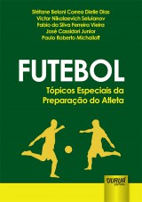 Capa do livro: Futebol - Tpicos Especiais da Preparao do Atleta, Stfane Beloni Correa Dielle Dias, Victor Nikolaevich Seluianov, Fabio da Silva Ferreira Vieira, Jos Cassidori Junior e Paulo Roberto Michailoff