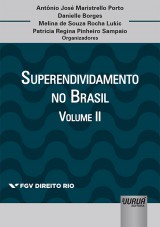 Capa do livro: Superendividamento no Brasil - Volume II, Organizadores: Antnio Jos Maristrello Porto, Danielle Borges, Melina de Souza Rocha Lukic e Patrcia Regina Pinheiro Sampaio