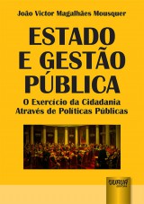 Capa do livro: Estado e Gesto Pblica - O Exerccio da Cidadania Atravs de Polticas Pblicas, Joo Victor Magalhes Mousquer