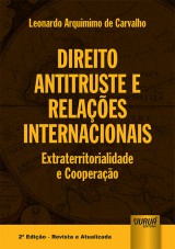 Capa do livro: Direito Antitruste e Relaes Internacionais - Extraterritorialidade e Cooperao - 2 Edio - Revista e Atualizada, Leonardo Arquimimo de Carvalho