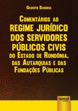 Capa do livro: Comentrios ao Regime Jurdico dos Servidores Pblicos Civis do Estado de Rondnia, das Autarquias e das Fundaes Pblicas, Gilberto Barbosa