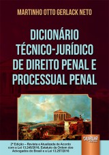 Capa do livro: Dicionrio Tcnico-Jurdico de Direito Penal e Processual Penal - Edio Revista e Atualizada de Acordo com a Lei 13.245/2016, Estatuto da OAB e a Lei 13.257/2016 - 2 Edio, Martinho Otto Gerlack Neto