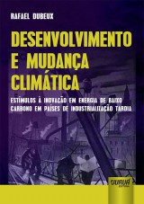 Capa do livro: Desenvolvimento e Mudana Climtica - Estmulos  Inovao em Energia de Baixo Carbono em Pases de Industrializao Tardia, Rafael Dubeux