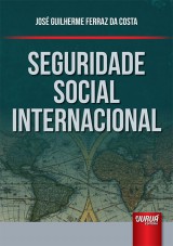Capa do livro: Seguridade Social Internacional, Jos Guilherme Ferraz da Costa
