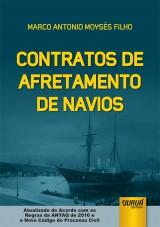 Capa do livro: Contratos de Afretamento de Navios - Atualizado de Acordo com as Regras da ANTAQ de 2016 e o Novo CPC, Marco Antonio Moyss Filho