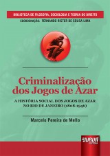 Capa do livro: Criminalizao dos Jogos de Azar - A Histria Social dos Jogos de Azar no Rio de Janeiro (1808-1946), Marcelo Pereira de Mello