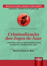 Capa do livro: Criminalização dos Jogos de Azar - A História Social dos Jogos de Azar no Rio de Janeiro (1808-1946), Marcelo Pereira de Mello