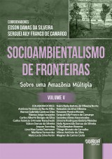 Capa do livro: Socioambientalismo de Fronteiras - Volume V - Sobre Uma Amaznia Mltipla, Coordenadores: Edson Damas da Silveira e Serguei Aily Franco de Camargo