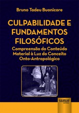 Capa do livro: Culpabilidade e Fundamentos Filosficos - Compreenso do Contedo Material  Luz do Conceito Onto-Antropolgico, Bruno Tadeu Buonicore