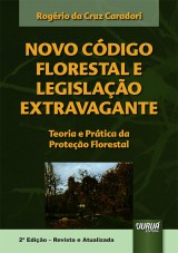 Capa do livro: Novo Cdigo Florestal e Legislao Extravagante - Teoria e Prtica da Proteo Florestal - 2 Edio - Revista e Atualizada, Rogrio da Cruz Caradori